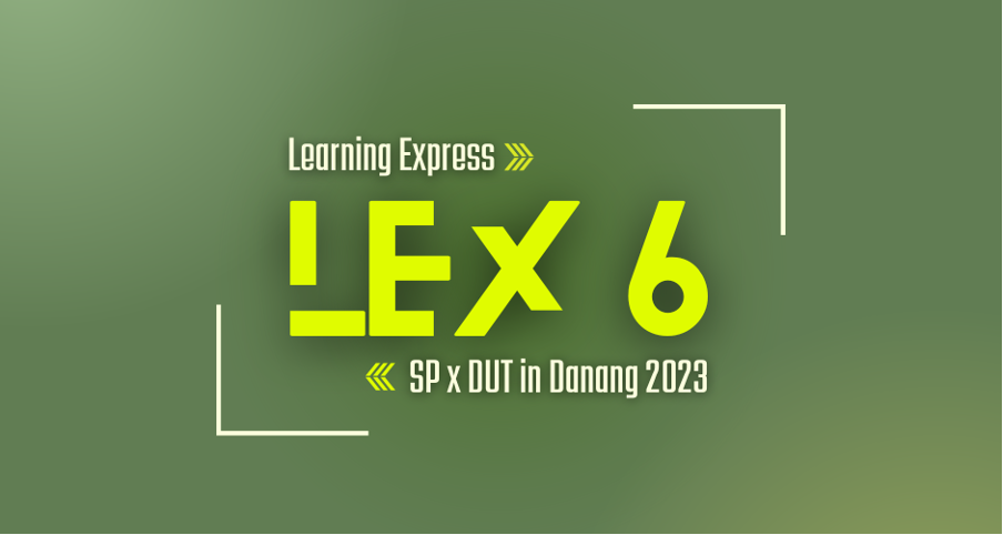 LEARNING EXPRESS PROGRAMME SEASON VI AT UNIVERSITY OF SCIENCE AND TECHNOLOGY-THE UNIVERSITY OF DANANG